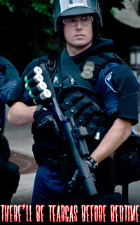 There'll be teargas before bedtime