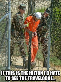 Guantanamo - the Hilton of the War On Terror