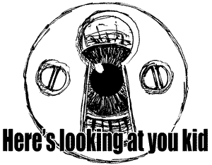 Here's looking at you kid